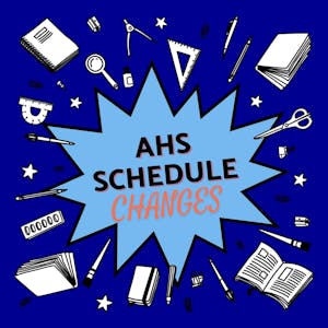 AHS Fall 2022 Schedule Changes