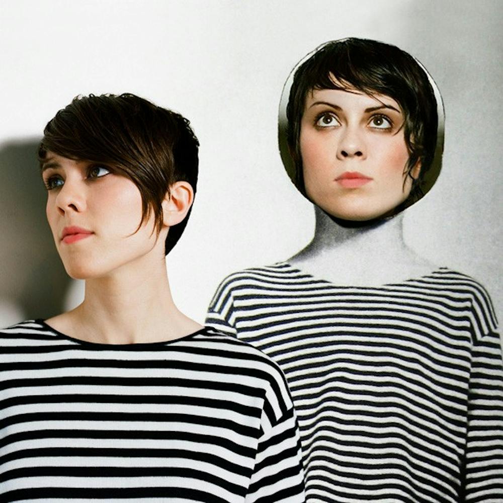 QUIN TWINS â€” Canadian duo Tegan and Sara, who started off as an acoustic, indie folk-pop duo 11 years ago, have released their newest album, â€œSainthood.â€ The two have evolved into a genre-crossing powerhouse.