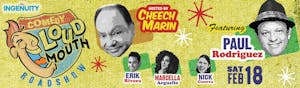 Flyer for the Loud Mouth Roadshow with Erik Rivera, Marcella Arguello and Nick Guerra. Hosted by Cheech Marin featuring Paul Rodriguez.&nbsp;