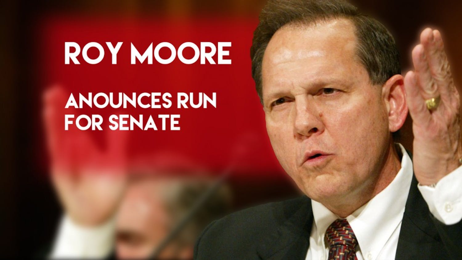 Roy Moore announces run for Senate. ​