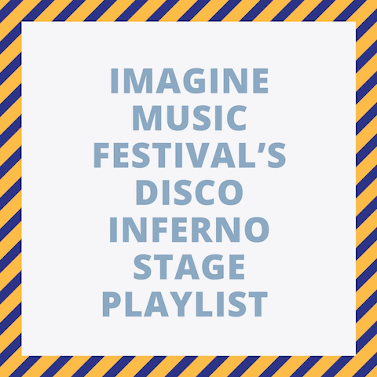 IMAGINE MUSIC FESTIVAL’S DISCO INFERNO STAGE PLAYLIST.png