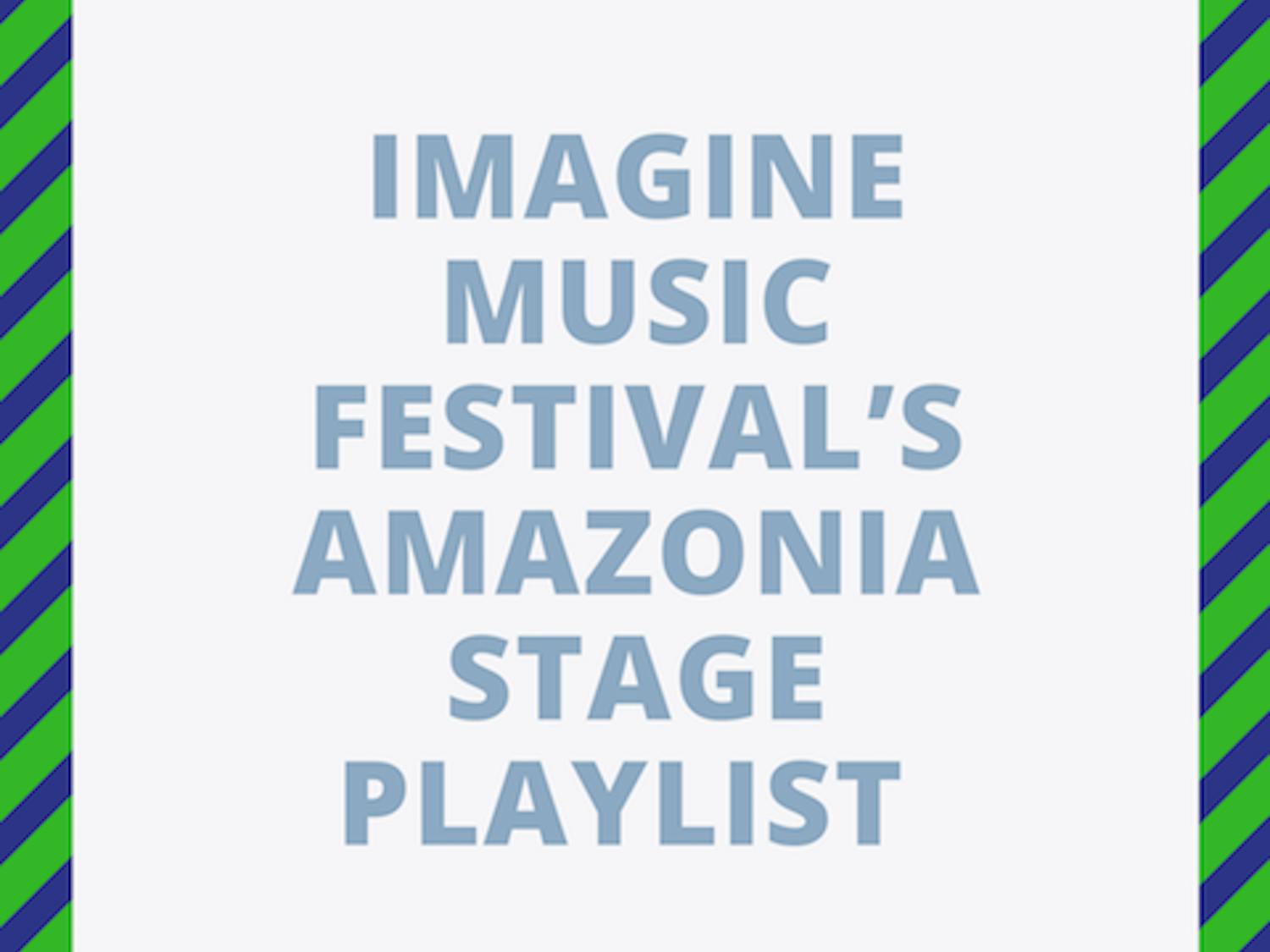 IMAGINE MUSIC FESTIVAL’S AMAZONIA STAGE PLAYLIST.png