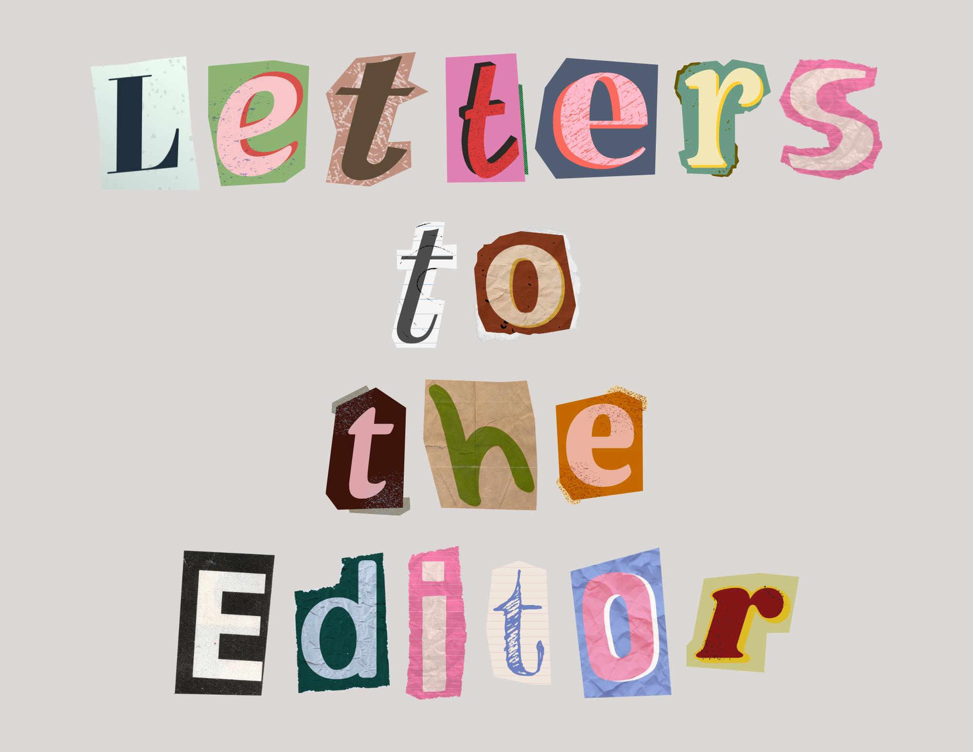 Various cut out letters that read, "Letters to the Editor."