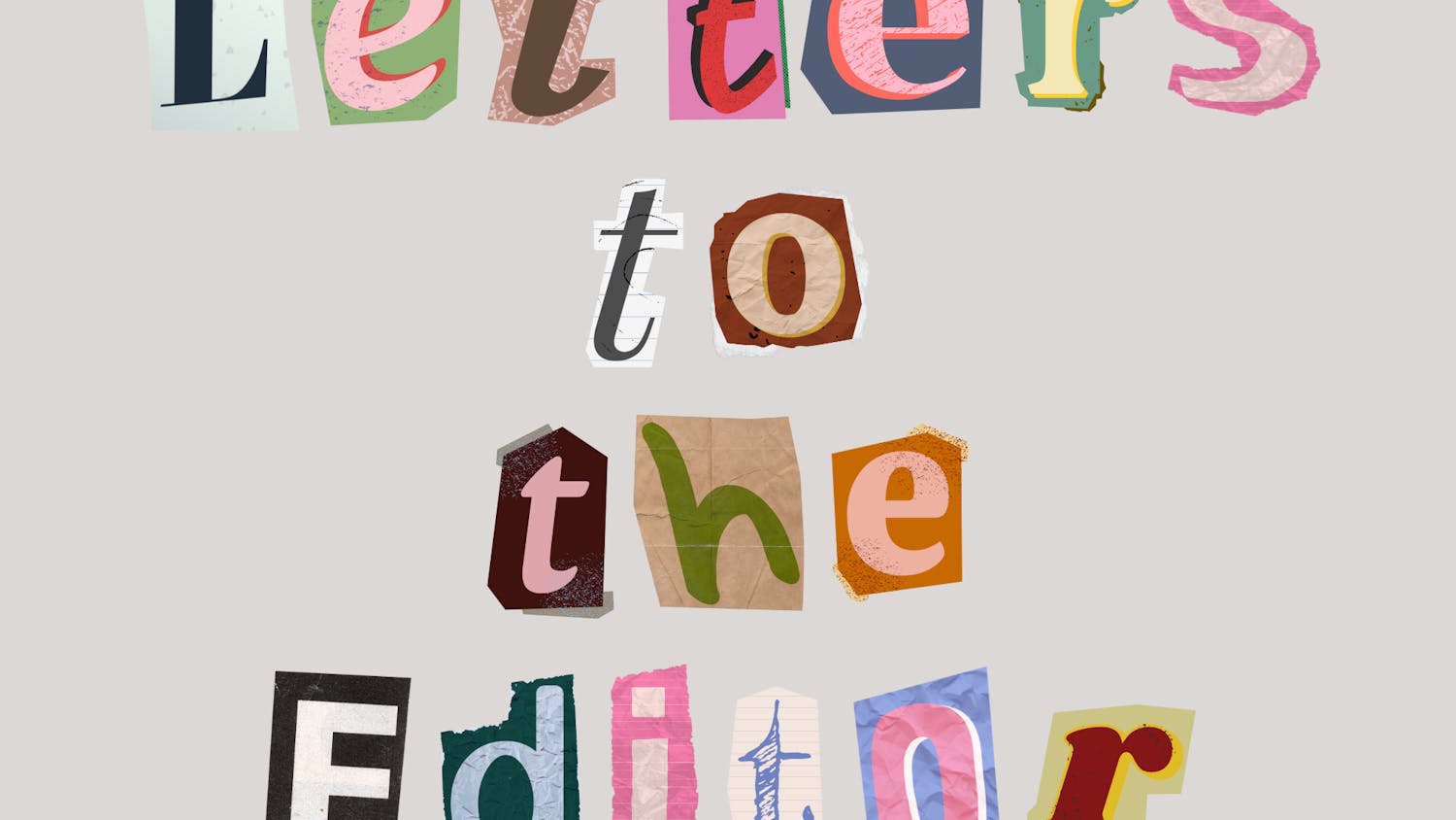 Various cut out letters that read, "Letters to the Editor."
