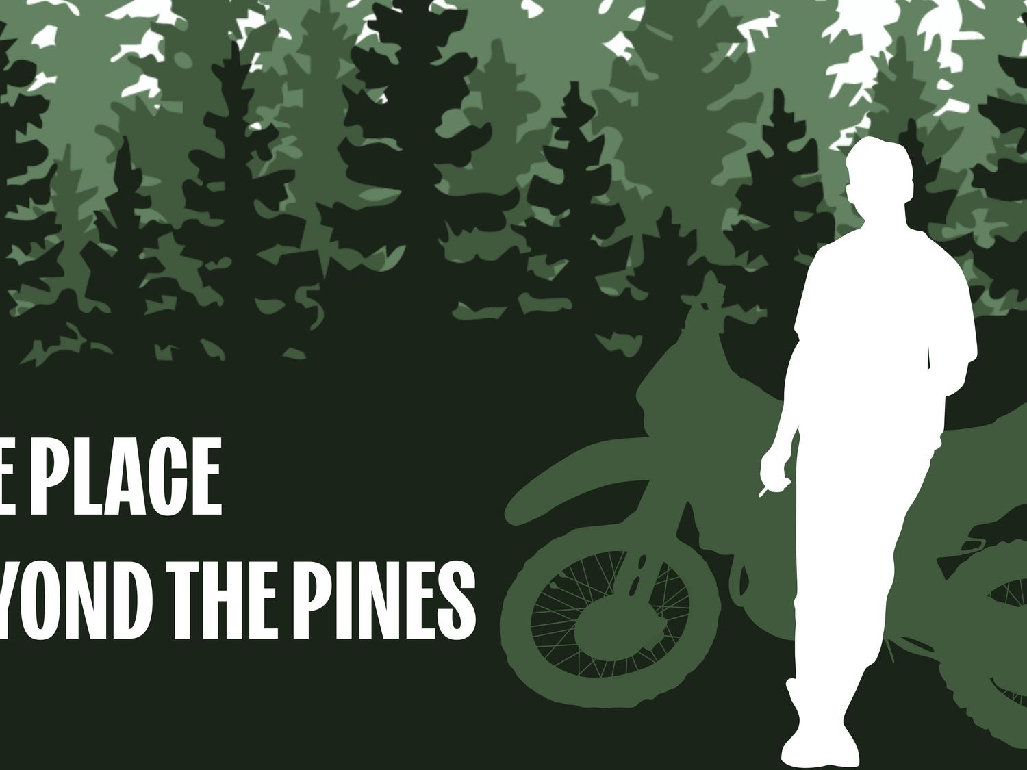 A silhouette of the main character beside a motorcycle in front of forested trees, with text reading "THE PLACE BEYOND THE PINES."
