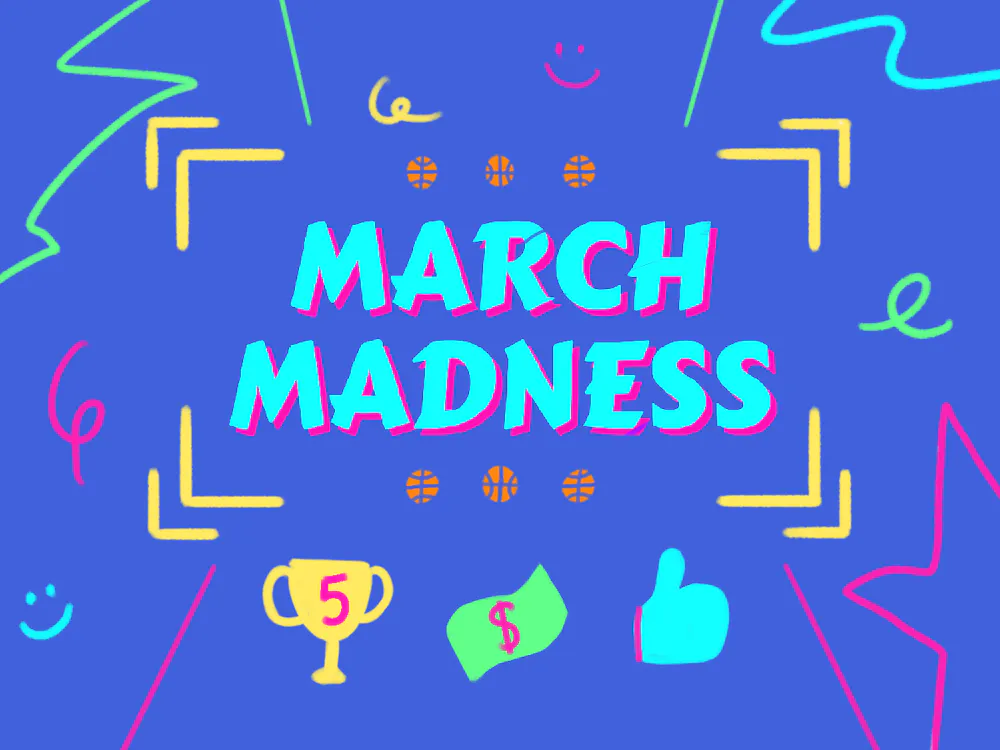 Bright blue background with the words "MARCH MADNESS" in bold, colorful letters, surrounded by playful doodles, basketballs, a trophy, money and a thumbs-up icon.