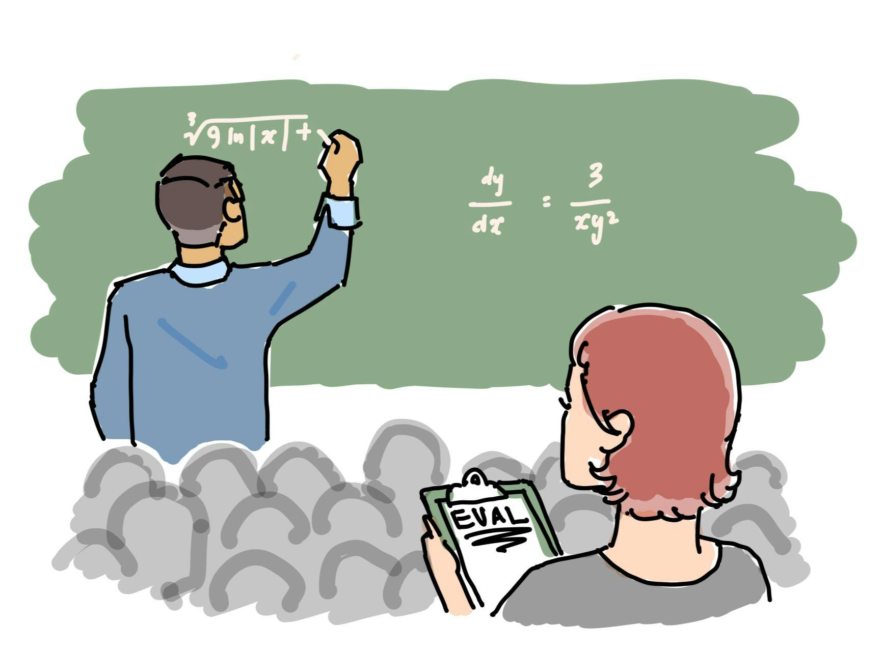 A drawing of a professor writing equations on a chalkboard in front of a class of students. The picture is focused on a person who sits behind the rest of the class, taking notes on a clipboard that reads "EVAL."
