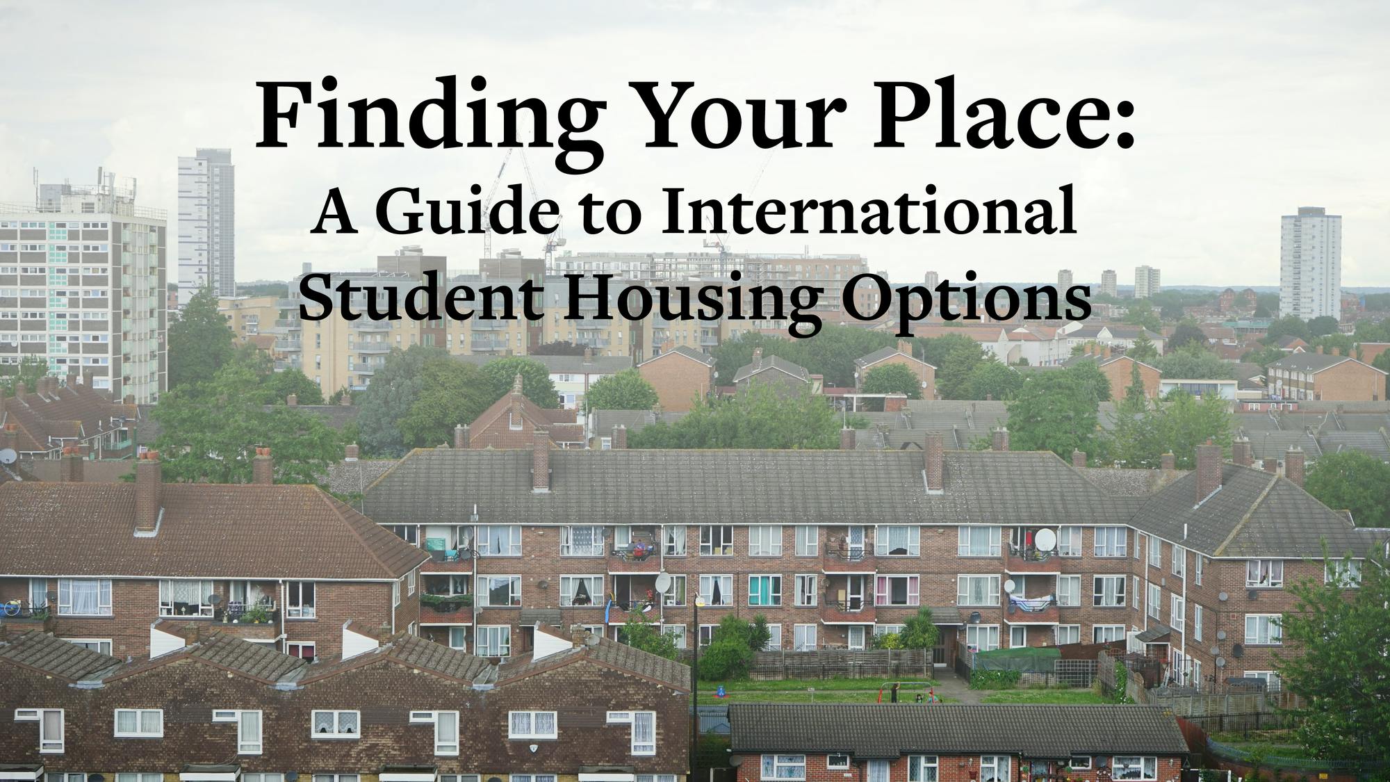 Finding your place: A guide to international student housing options