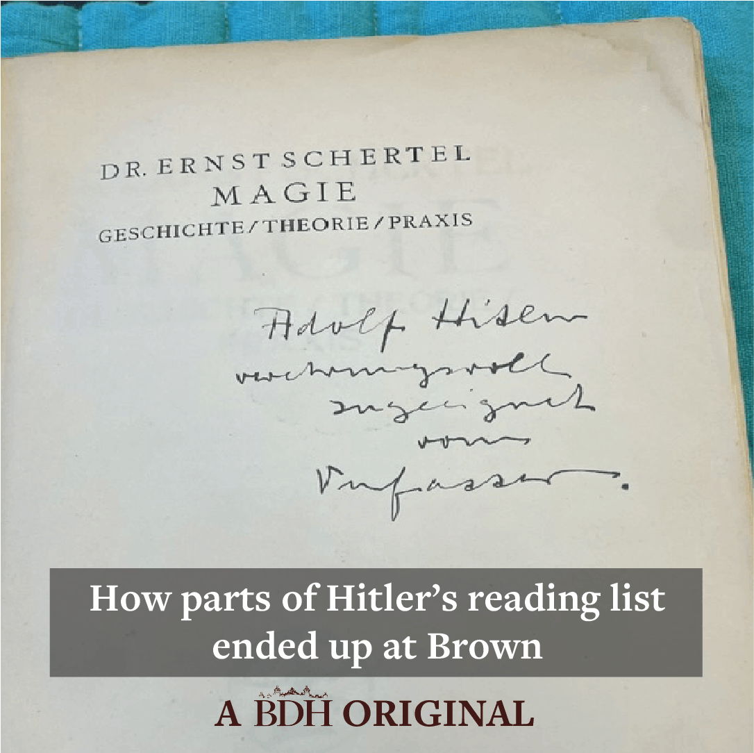 An image of the book “Magic: History, Theory, Practice” that is believed to be in Adolf Hitler's collection. There is handwriting that contains Adolf Hitler's name. Text overlaying the image states "How parts of Hitler's reading list ended up at Brown," and the words "A BDH Original" underneath the text.