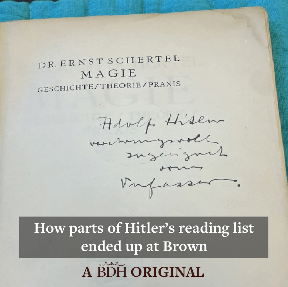 An image of the book “Magic: History, Theory, Practice” that is believed to be in Adolf Hitler's collection. There is handwriting that contains Adolf Hitler's name. Text overlaying the image states "How parts of Hitler's reading list ended up at Brown," and the words "A BDH Original" underneath the text.