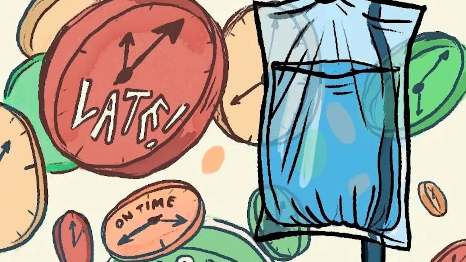 Illustration of red, yellow, and green clocks displaying different times. A big red one says “late” with an exclamation point in all capital letters and white text, a smaller yellow one says “on time” in black capital letters and a green one at the bottom says “early” in white capital letters. An IV bag hangs on a hook on the right.