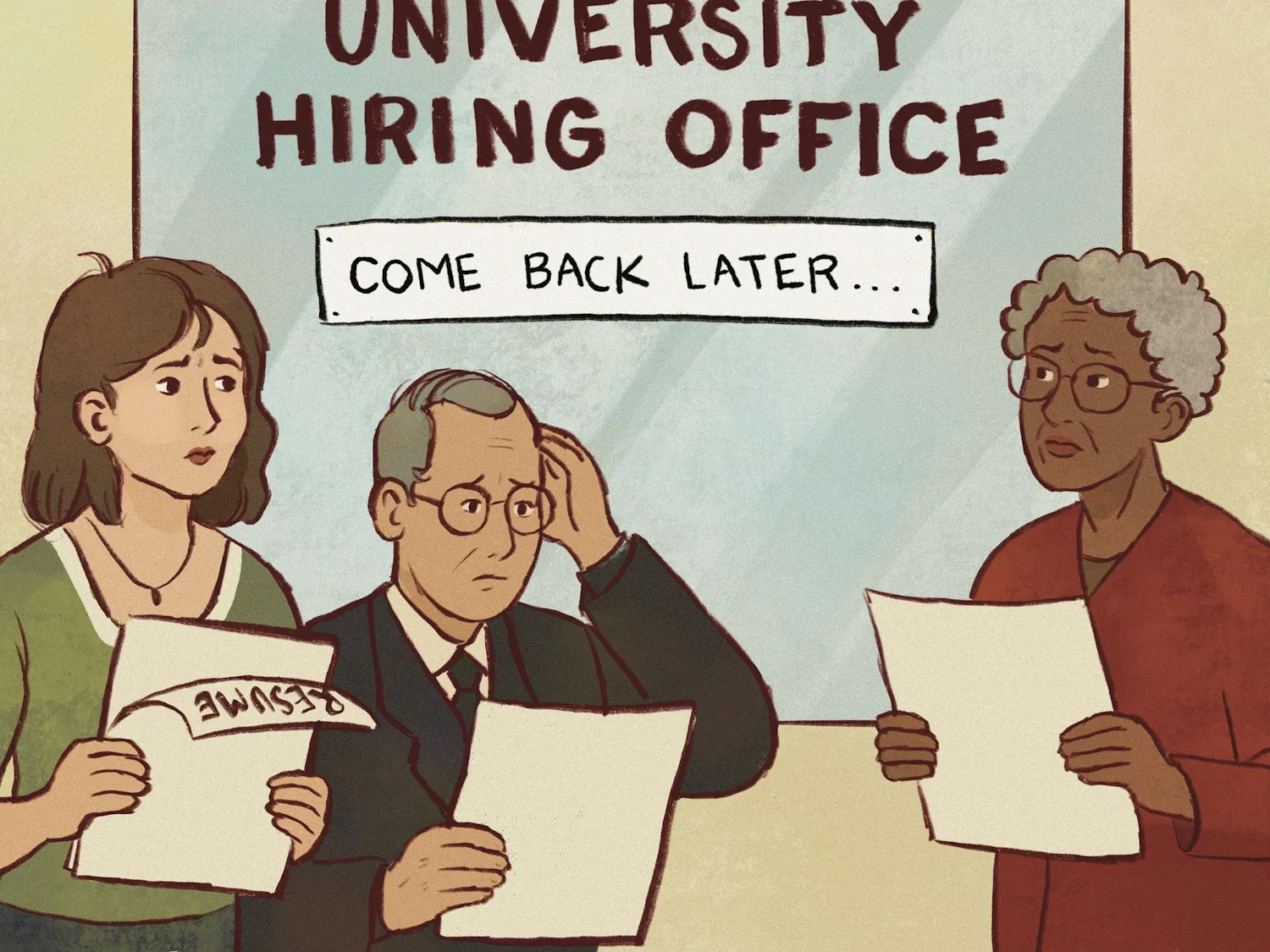 Three people stand outside a University Hiring Office holding their resumes and looking disappointed.