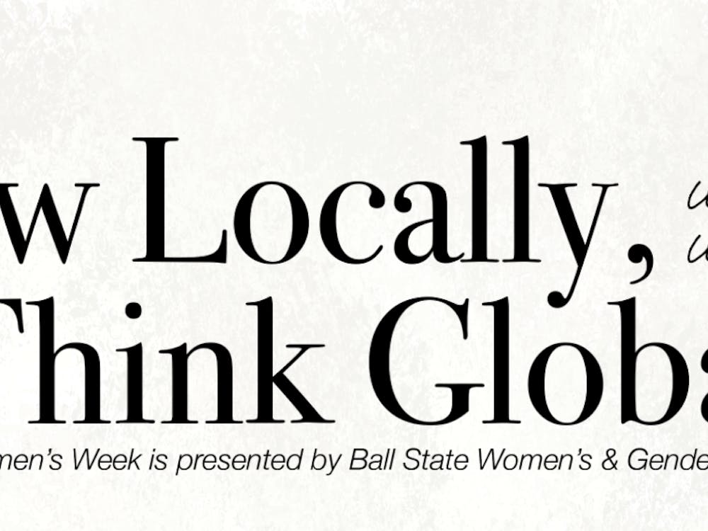 The theme of Women&#x27;s Week 2022 at Ball State is &quot;Grow Locally, Think Globally.&quot; Ball State Women&#x27;s and Gender Studies, Photo Courtesy