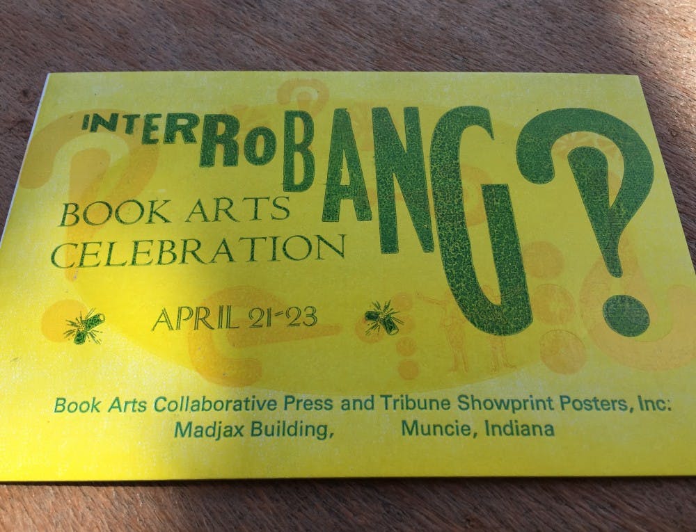 <p>The Book Arts Collaborative and Tribune Showprint in downtown Muncie will host the two-day event Interrobang this weekend. The event will give printmakers, book artists and community members the chance to meet and hear various presentations from documentary filmmakers, glassblowers and letterpress artists. <em>Carli&nbsp;</em><em>Scalf // DN</em></p>