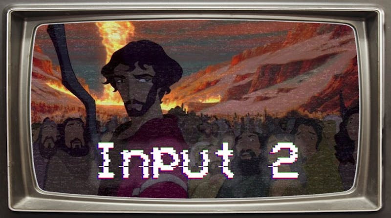 Input 2 S6E11: Passover's Prince of Egypt