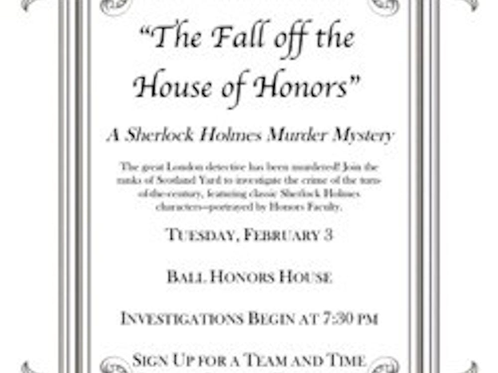 The Murder Mystery will be taking place at the Ball Honors House at 7:30 p.m. on Feb. 3. PHOTO COURTESY OF THE HONORS COLLEGE