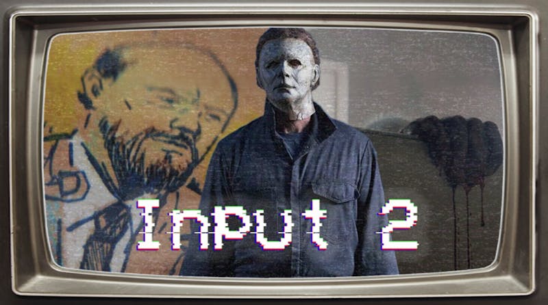 Input 2 S5E3 - Michael Myers Strikes Again