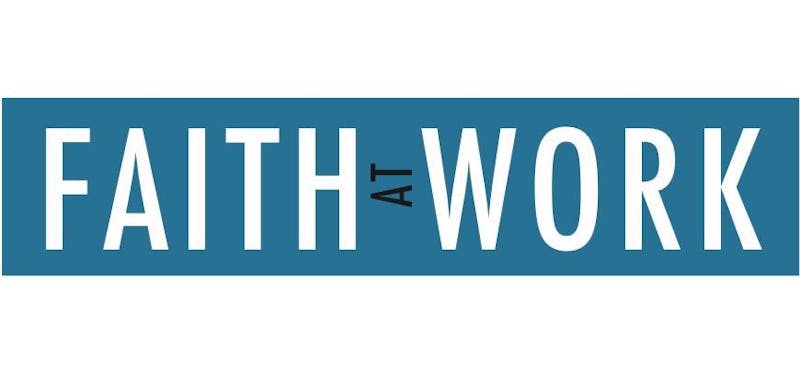 Faith at Work is April 13 at 7:30 p.m. The event will be talking about how to show faith in the workplace. PHOTO COURTESY OF FAITH AT WORK FACEBOOK PAGE