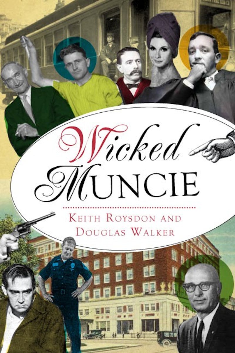 Star Press reporters and authors Keith Roysdon and Douglas Walker wrote a book called "Wicked Muncie" and will host a book signing at the Muncie Mall&nbsp;Books-A-Million on Saturday from 1-3 p.m. Walker was contacted by book publisher&nbsp;The History Press after he wrote a story in 2015 for the Star Press on the history of crime in Muncie, and brought in Roysdon to write the Wicked books series.&nbsp;Keith Roysdon // Photo Provided