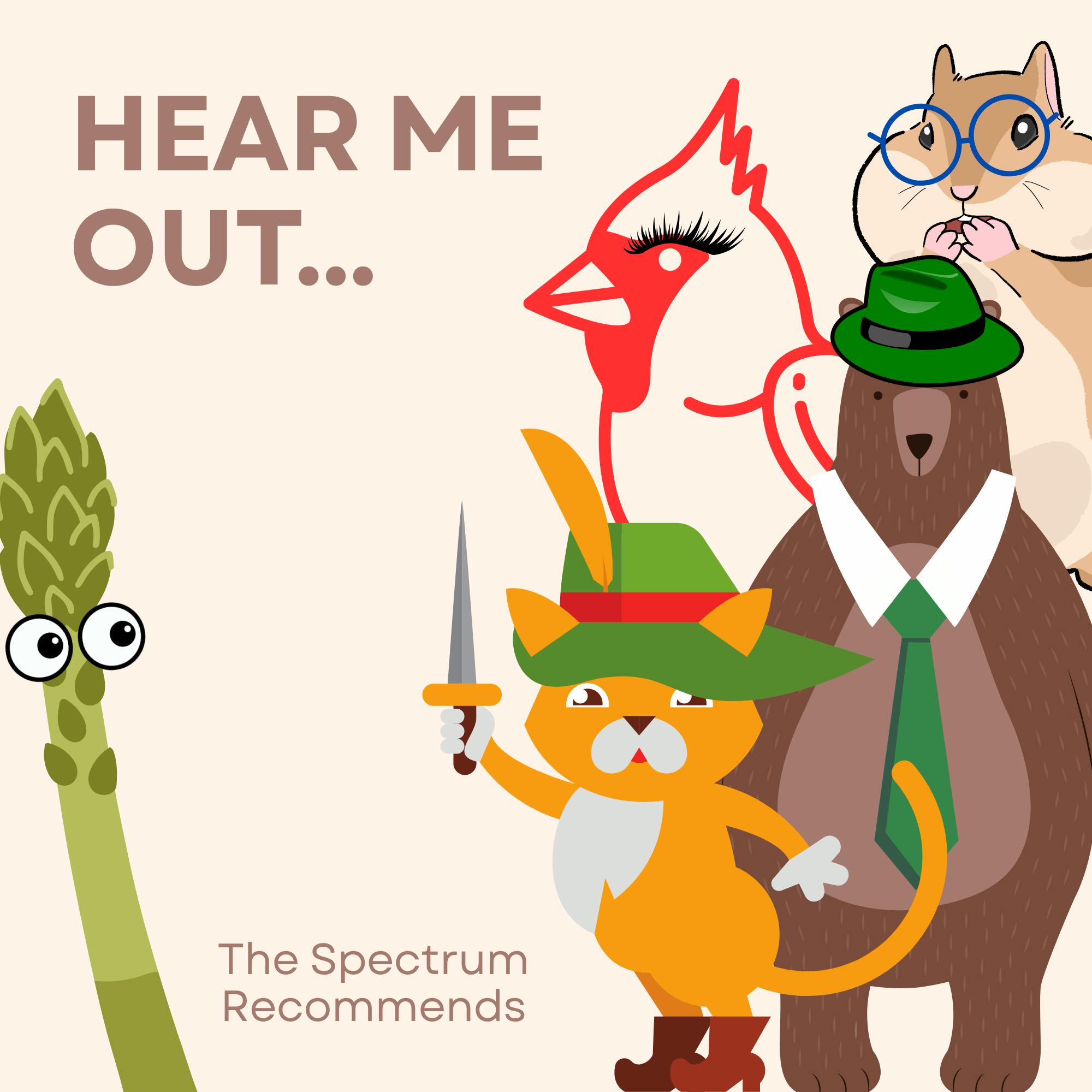 Graphic for The Spectrum Recommends: Hear me out