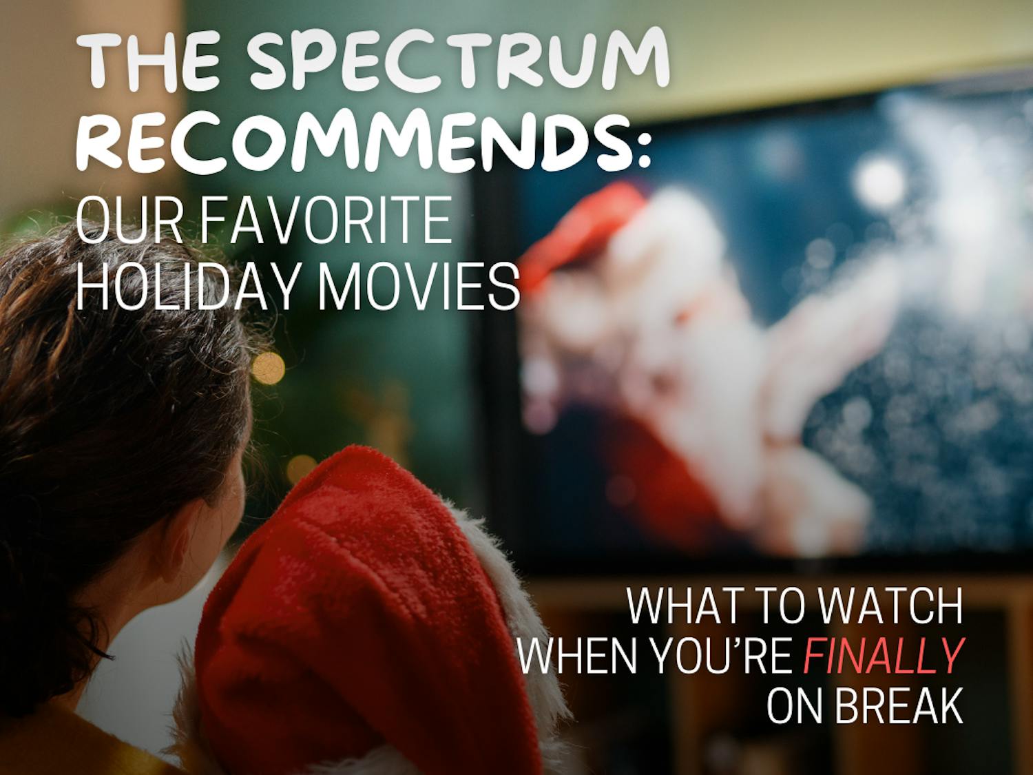 Graphic of the Spectrum Recommends: Our favorite holiday movies.
