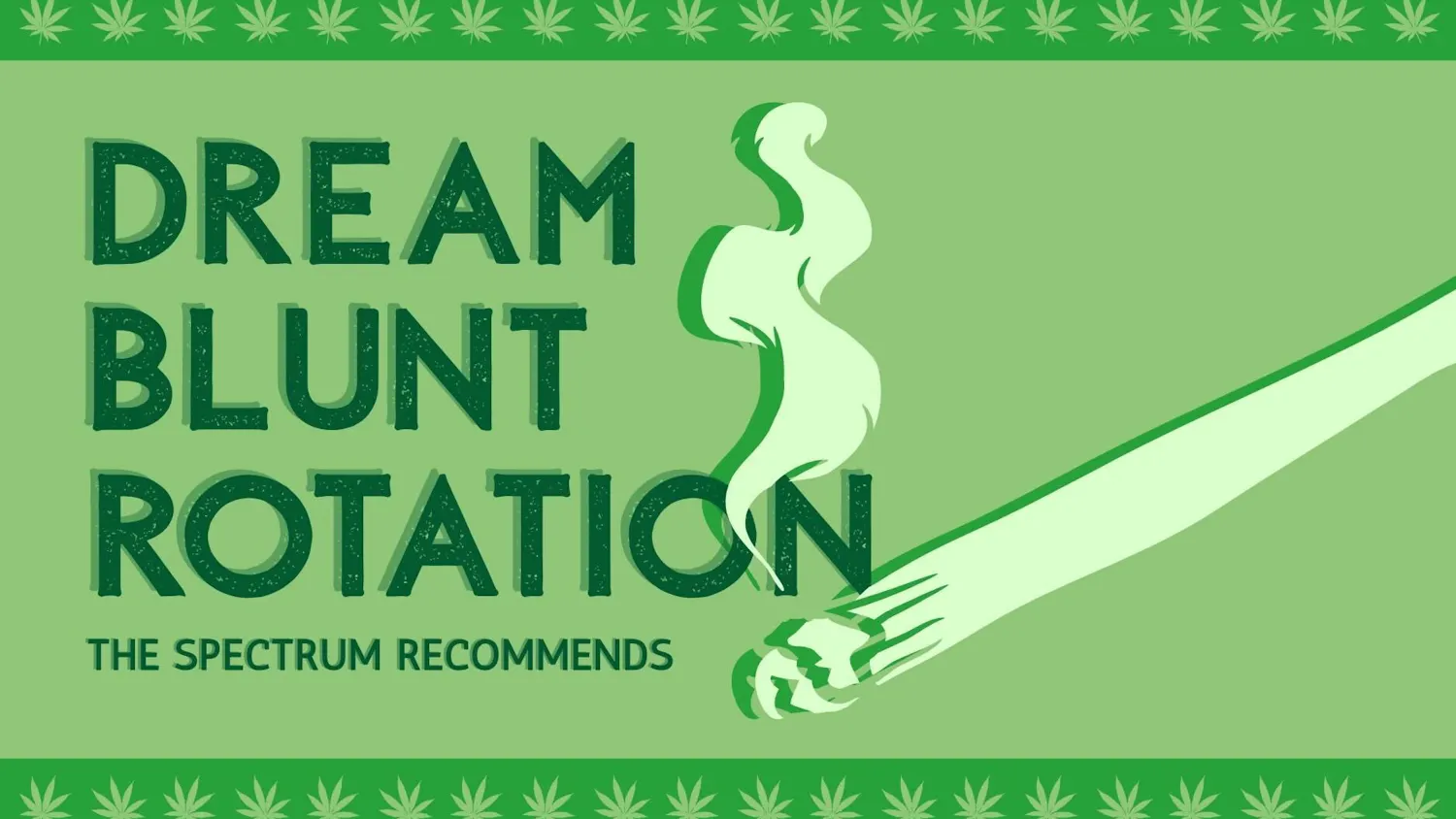 Graphic for the Spectrum Recommends: dream blunt rotation.