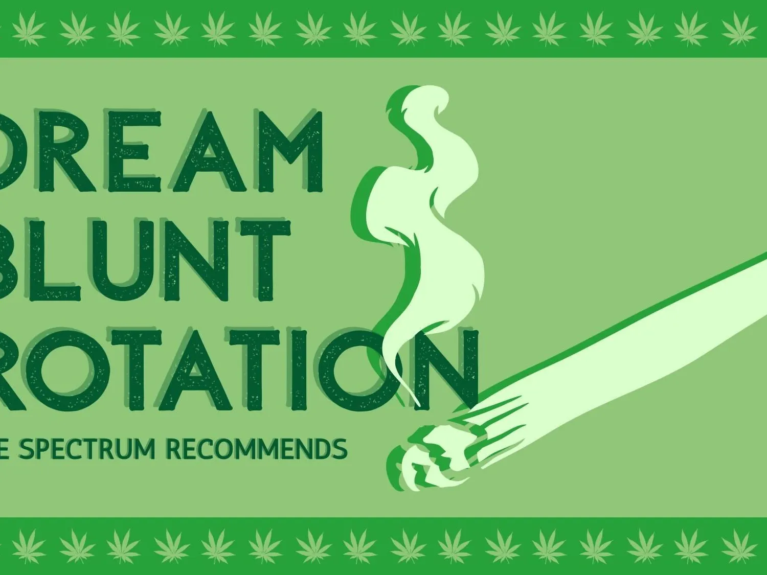 Graphic for the Spectrum Recommends: dream blunt rotation.