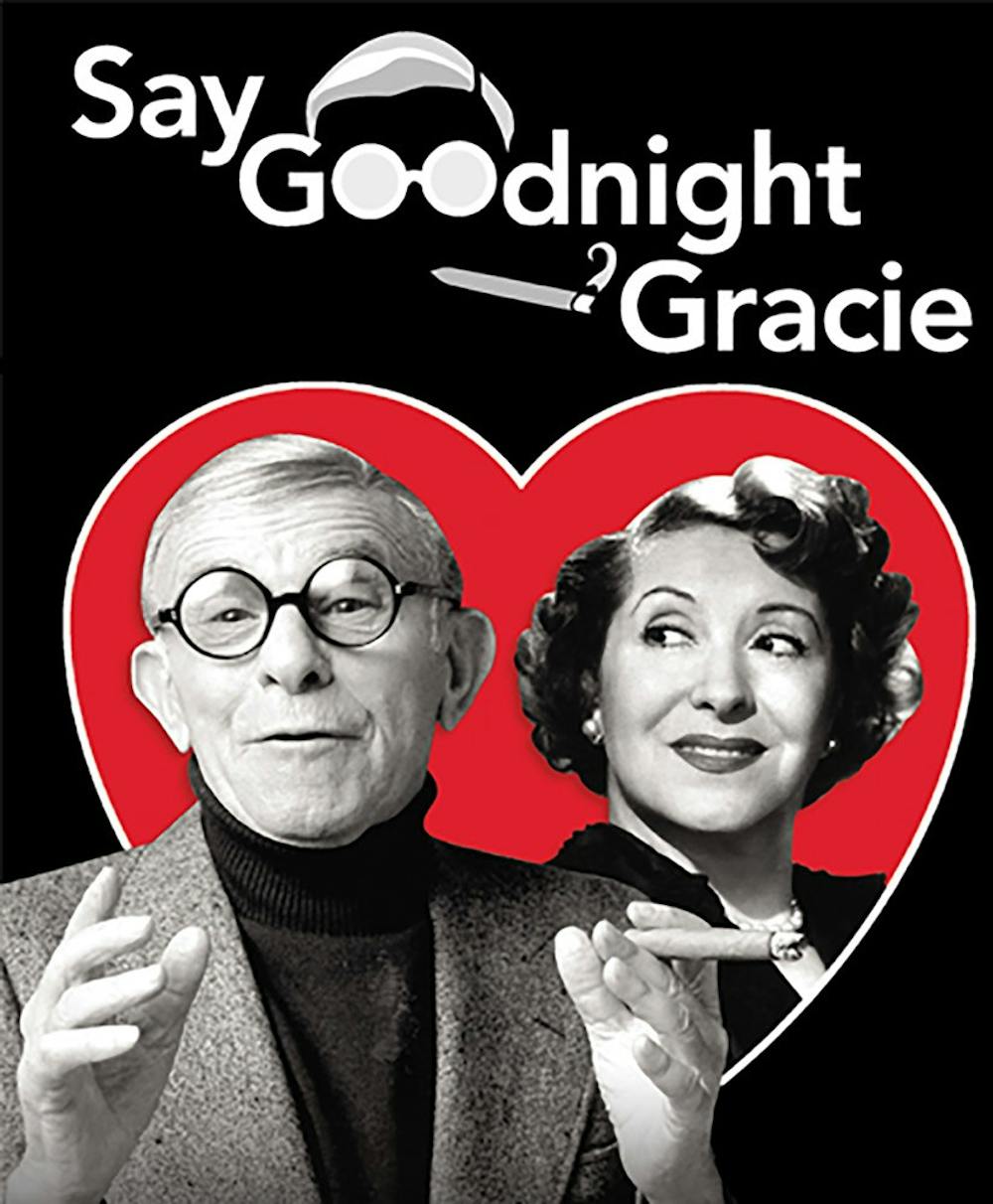<p><em>Say Goodnight Gracie</em> focuses on George Burns, the pop culture figure from the 20th century famous for his performances in film, television, theater and radio.</p>