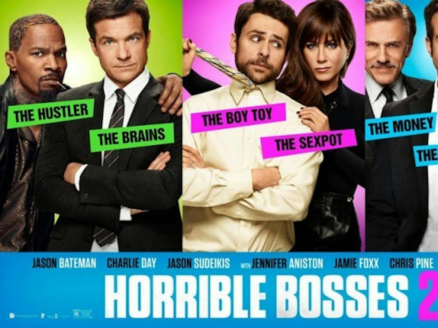 With a convoluted and paper-thin plot,
Horrible Bosses 2 is held up by its perfectly
balanced and comedic cast.
Courtesy of New Line Cinema