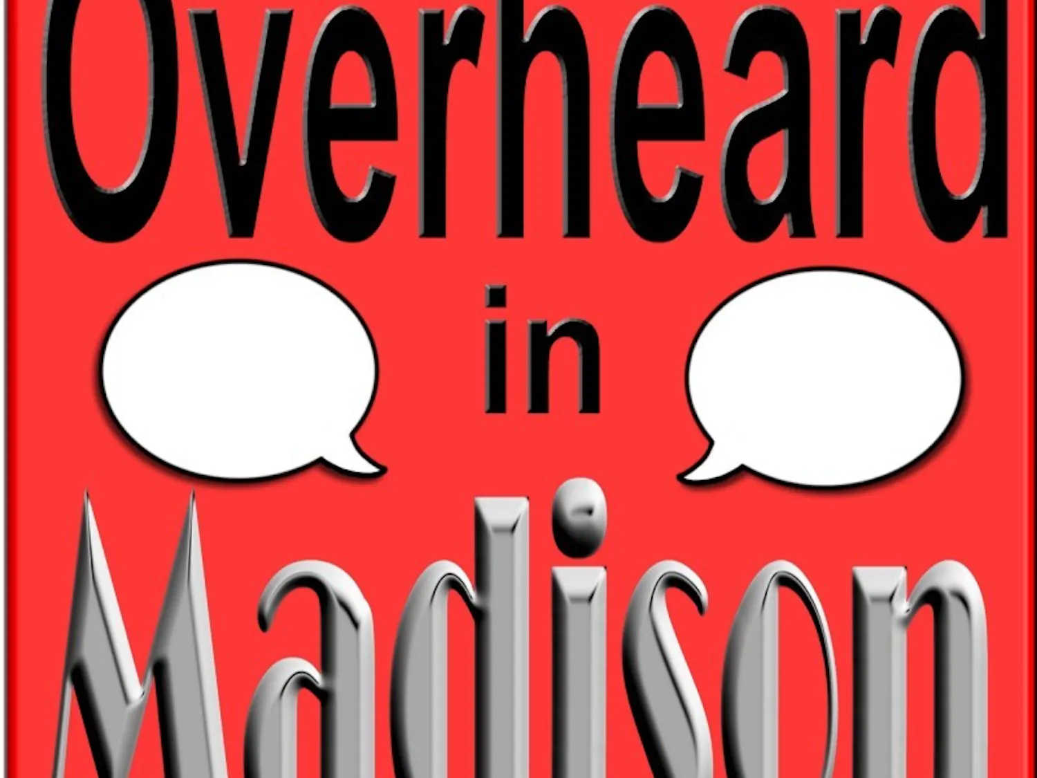 Overheard in Madison February 15-21
