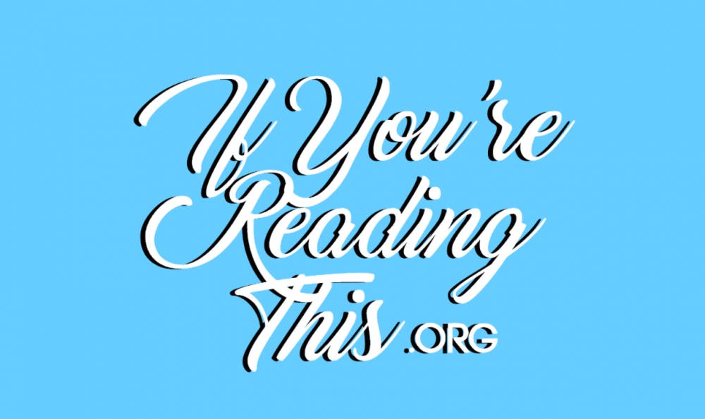 “If You’re Reading This” is a digital collection of letters pertaining to mental illnesses and stress written by and for University students.