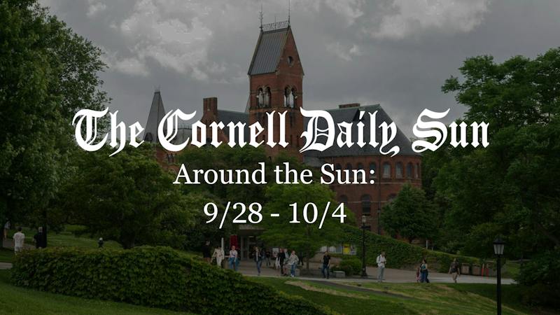 Around the Sun: 9/28 - 10/4 - The Cornell Daily Sun