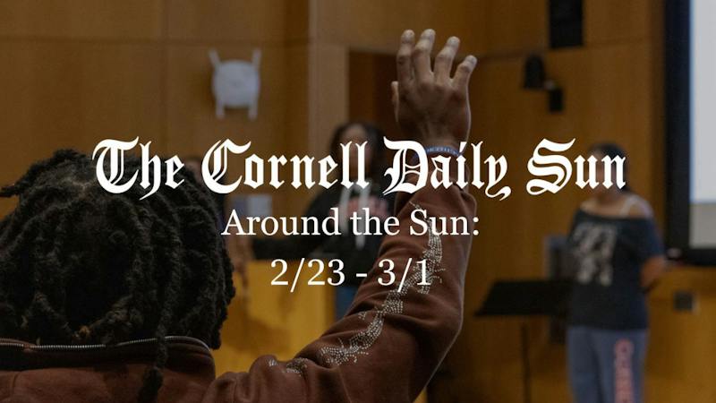 MULTIMEDIA | Around the Sun: 2/23 - 3/1 - The Cornell Daily Sun