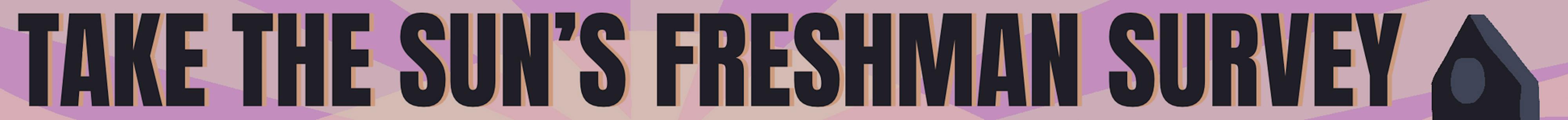 Take the Sun's Freshman Survey
