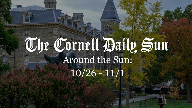 Around the Sun: 10/26 - 11/1 - The Cornell Daily Sun