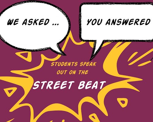 STREET BEAT: What piece of advice would you give to incoming students?