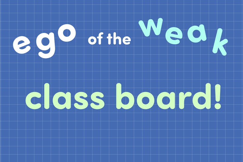 Ego of the Weak: Class Board