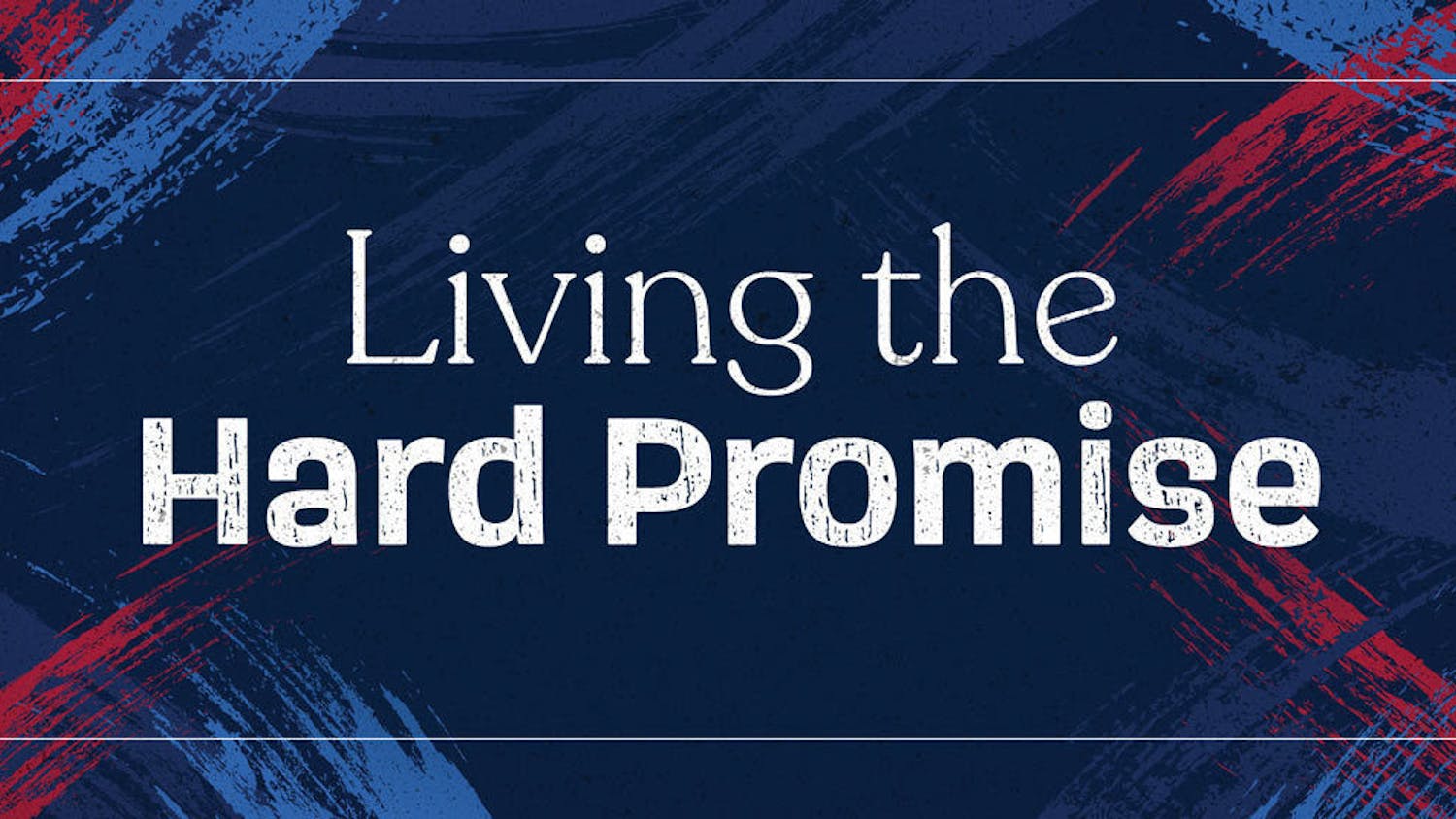 Living the Hard Promise