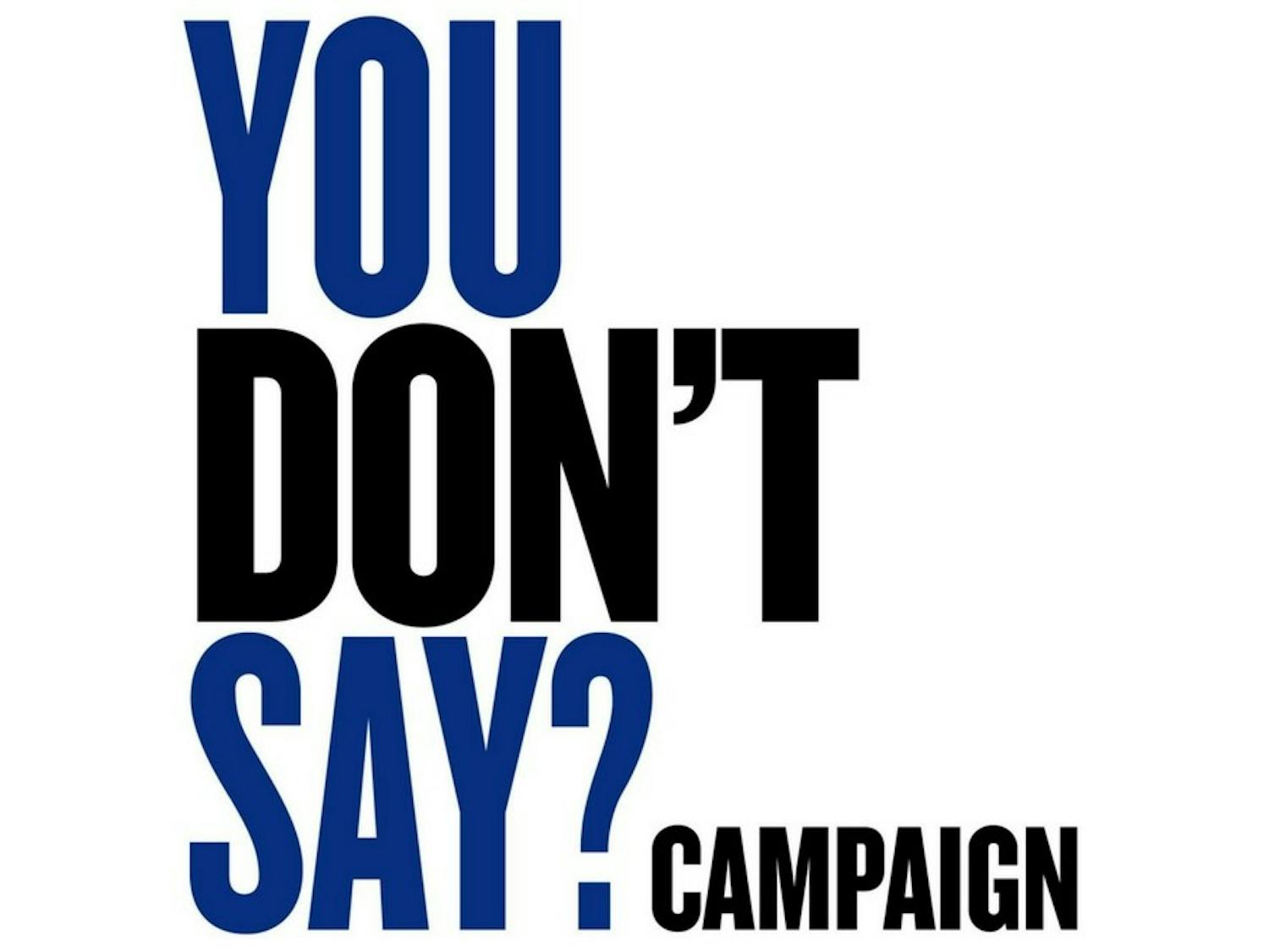 Founded in 2014, the "You Don't Say?" campaign has helped inspire over 150 similar campaigns on six different continents.