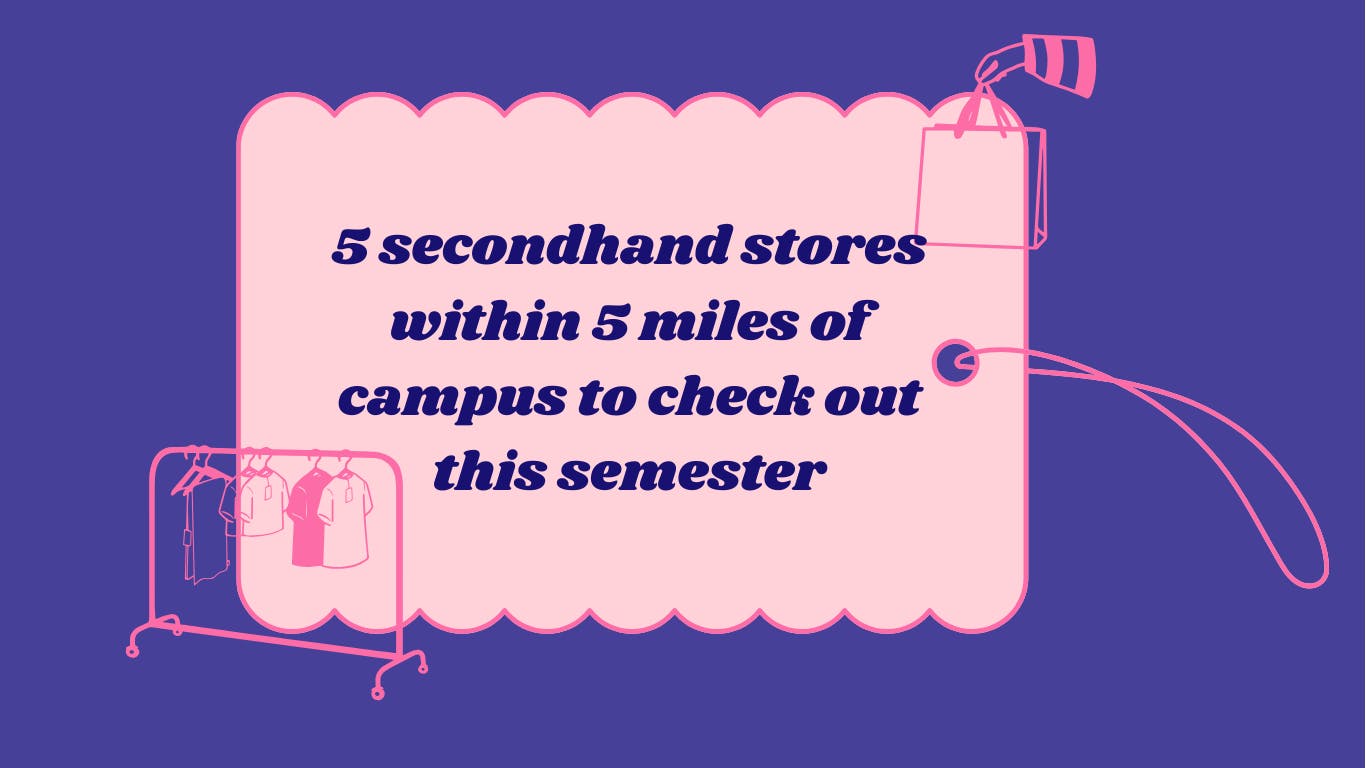 A graphic with a purple background and a clothing tag shapped text box that says, "5 secondhand stores within 5 miles of campus to check out this semester."
