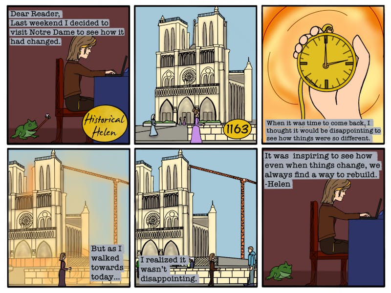 Helen has gone back in time to enjoy Notre Dame at its peak, but she grew sad knowing what will transpire in the modern day. However, such an attitude slipped away as she knew the great monument will return to its former glory someday.