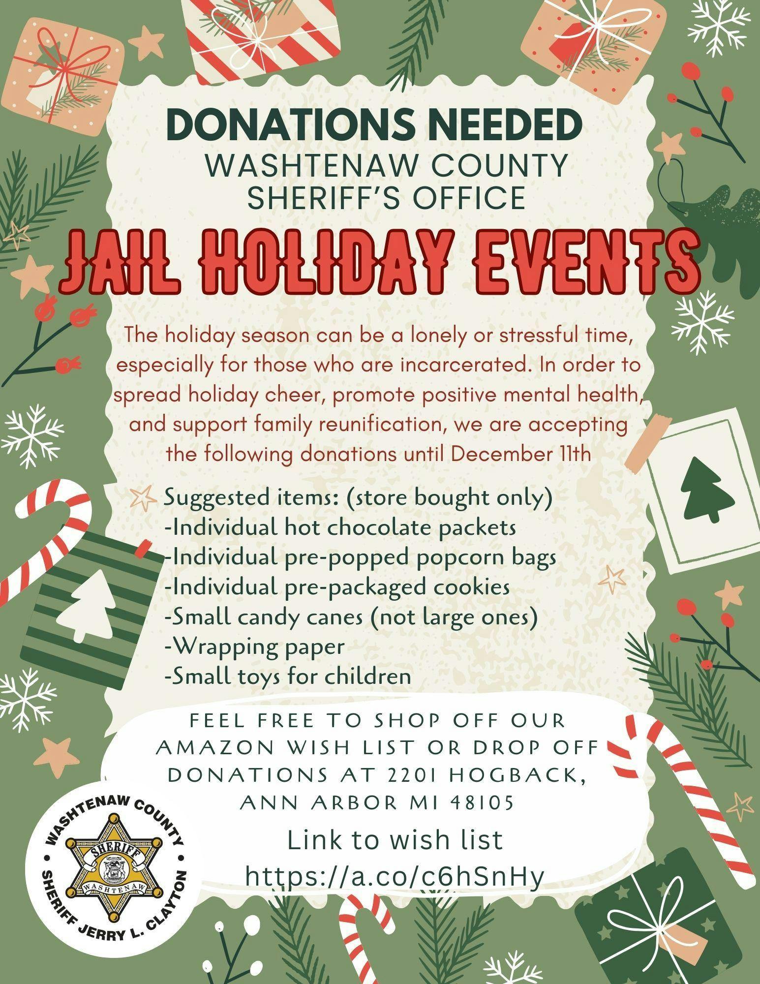 A festive flyer decorated with a cheerful green and red border explains the Washtenaw County Sheriff's Office donation drive for those who are incarcerated. The flyer says that acceptable donation items include individual hot chocolate packets, individual pre-popped popcorn bags, individual pre-packaged cookies, small candy canes, wrapping paper, and small toys for children. The flyer also provides a link to an Amazon wish list, which includes more donation ideas. Donors can shop from the Amazon list or drop off their donations at the address 2201 Hogback, Ann Arbor MI 48105.