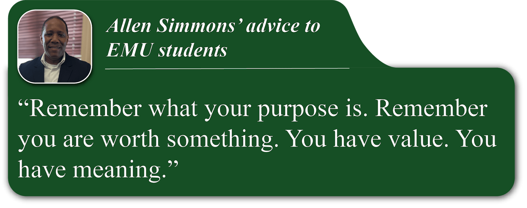 A small portrait image of Allen Simmons in the upper-left corner of a green quote blurb. He is smiling and wearing a black suit. His advice reads, "Remember what your purpose is. Remember you are worth something. You have value. You have meaning."