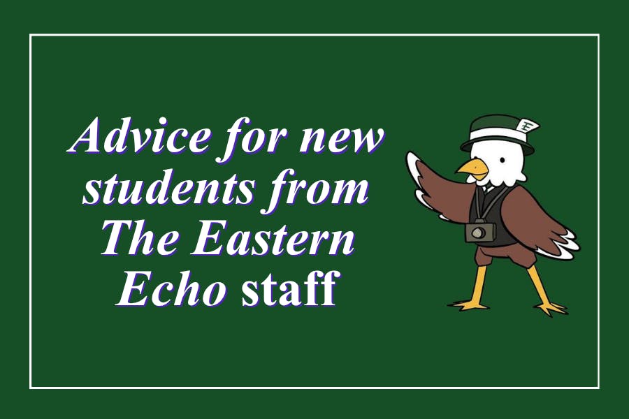 A green graphic of a news reporter eagle standing next to text saying "Advice for new students from The Eastern Echo staff"