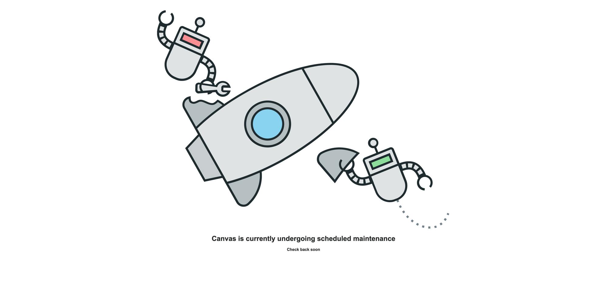 A clipart image of a rocket ship being repaired by robots with the message "Canvas is currently undergoing scheduled maintenance" under it.