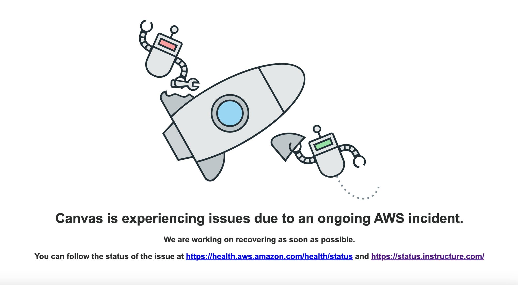 Screenshot of the Canvas error message visible when trying to load the content management system during the outage. It shows a graphic of a rocket being fixed by small robots and reads, "Canvas is experiencing issues due to an ongoing AWS incident."