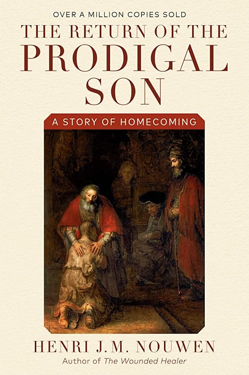 Nouwen’s “The Return of the Prodigal Son” is considered a classic.
