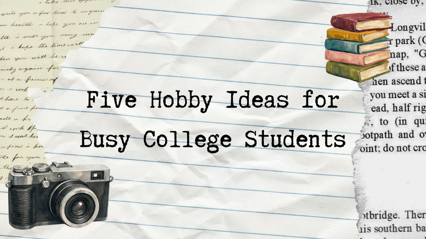 Five Hobby Ideas for Busy College Students - 1