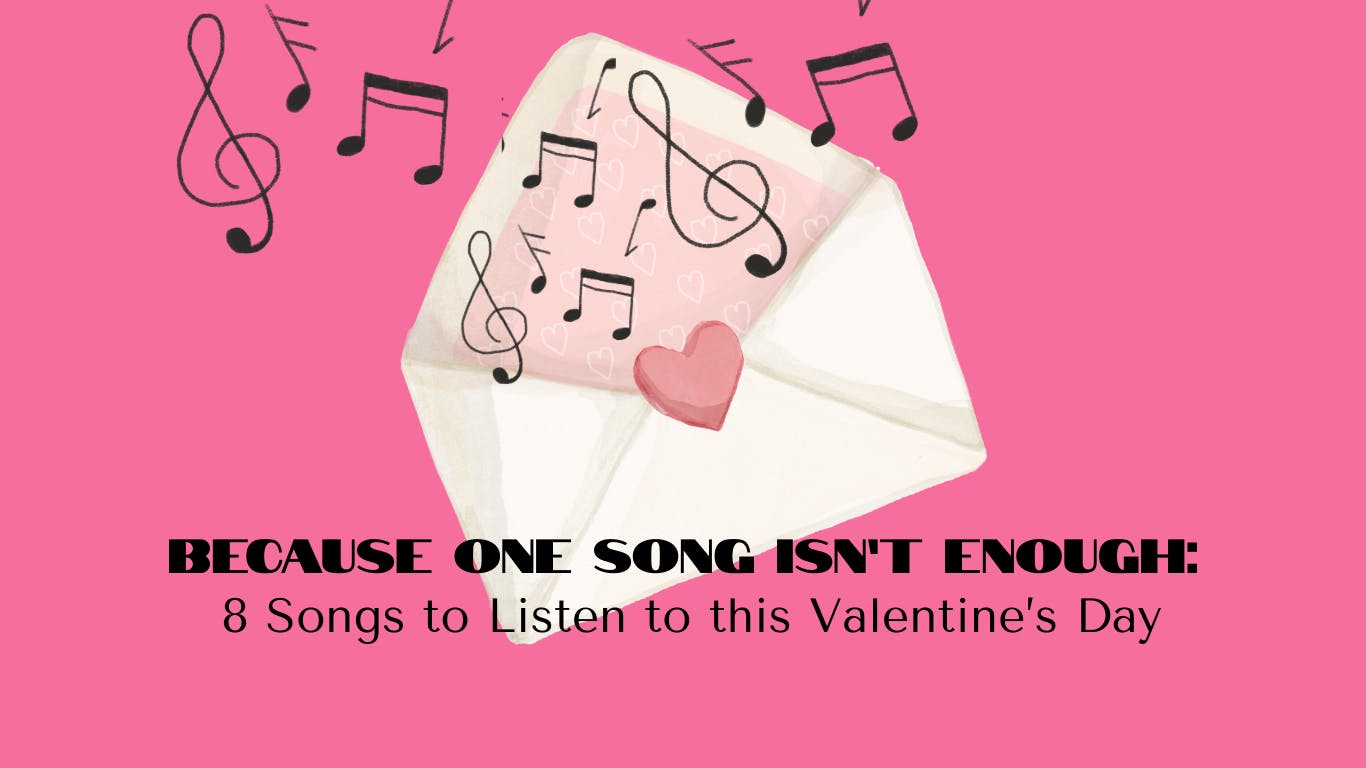 Because One Song Isn’t Enough: 8 Songs to Listen to this Valentine’s Day - 1