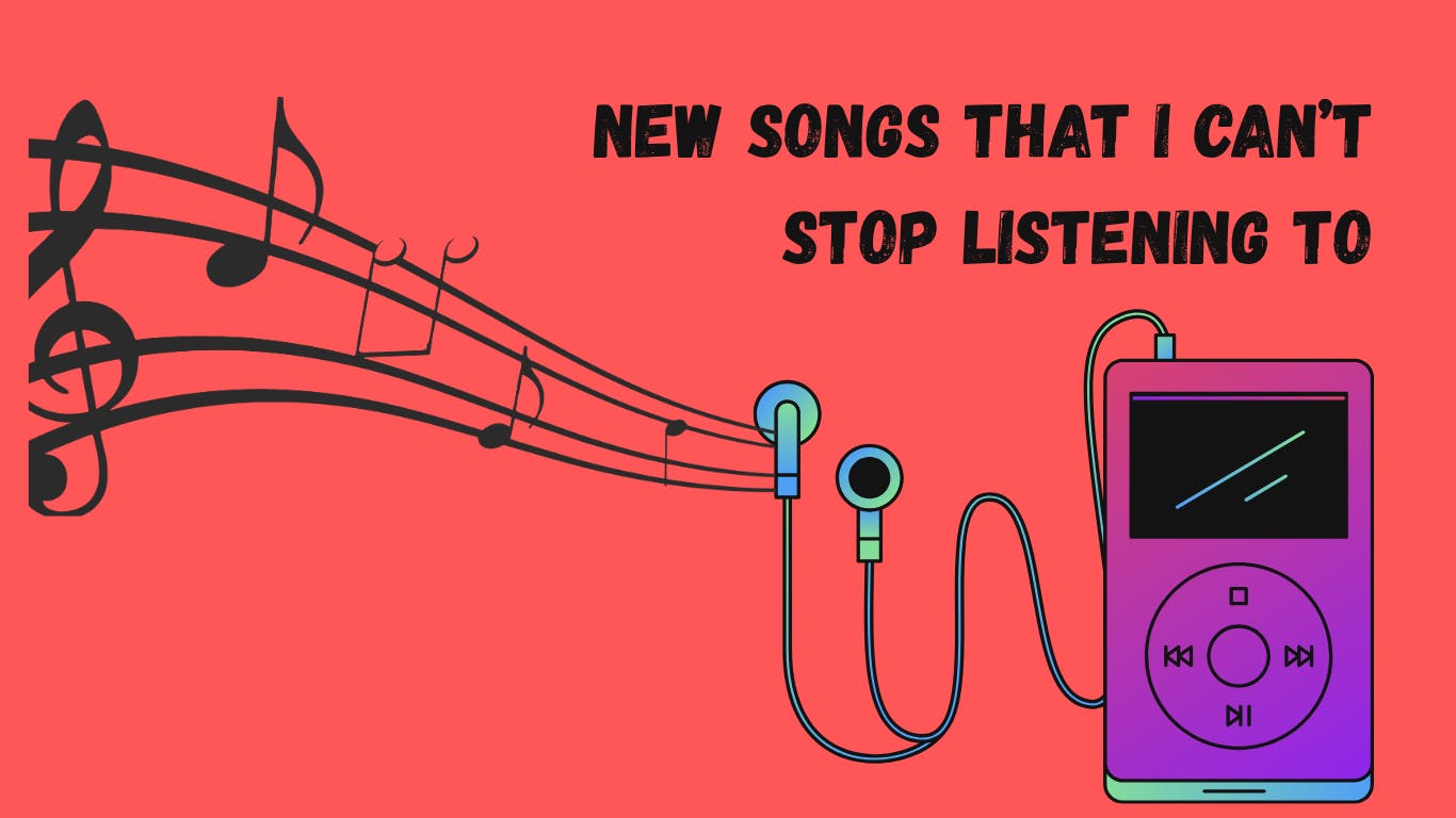 New Songs That I Can’t Stop Listening To - 1